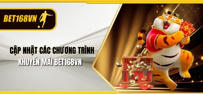 Tổng quan khuyến mãi Bet168vn